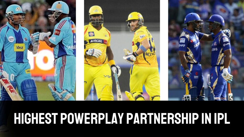 Highest powerplay partnership in IPL